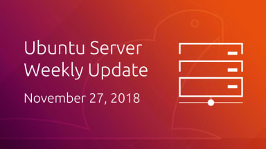 Ubuntu Server development summary – 27 November 2018