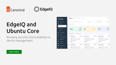 EdgeIQ and Ubuntu Core; bringing security and scalability to device management