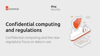Confidential computing and the new regulatory focus on data in use