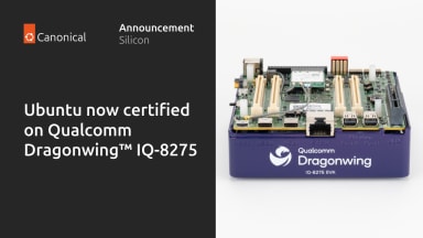 Ubuntu now certified on Qualcomm Dragonwing™ IQ-8275