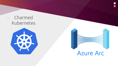 Canonical completes Azure Arc Validation Program, helps increase user confidence in Arc enabled production Kubernetes