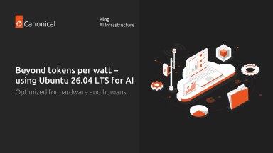 Beyond tokens per watt – using Ubuntu 26.04 LTS for AI