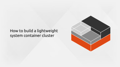 How to build a lightweight system container cluster
