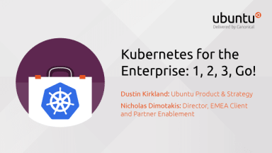 Kubernetes for the Enterprise: 1, 2, 3, Go!
