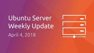 Ubuntu Server development summary – 4 April 2018