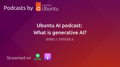 Ubuntu AI podcast: What is Generative AI?