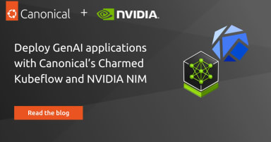 Deploy GenAI applications with Canonical’s Charmed Kubeflow and NVIDIA NIM