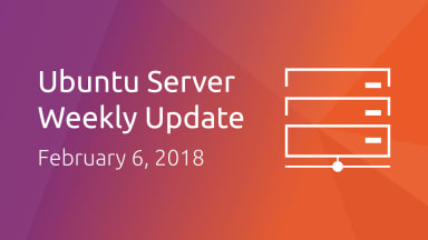 Ubuntu Server development summary – 06 February 2018