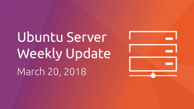 Ubuntu Server development summary – 20 March 2018