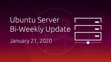 Ubuntu Server development summary – 21 January 2020