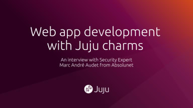 Web application development with Juju charms: an interview with Marc André Audet from Absolunet