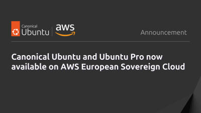 Canonical Ubuntu and Ubuntu Pro now available on AWS European Sovereign Cloud