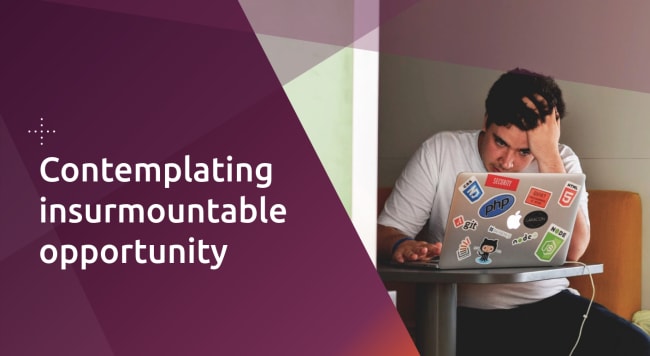 Contemplating insurmountable opportunity