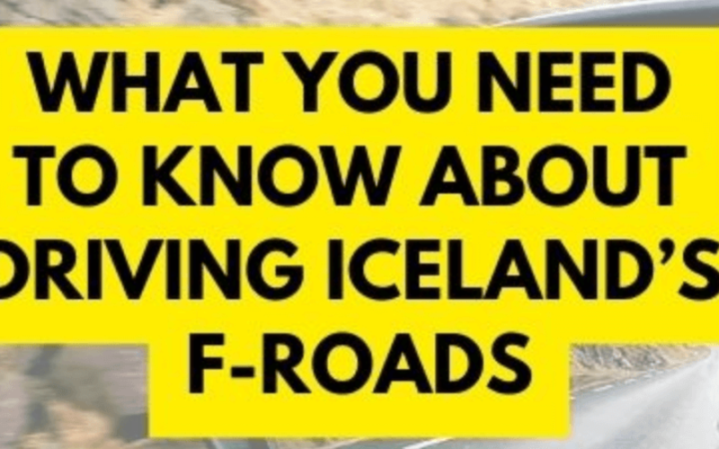 What You Need to Know About Driving Iceland’s F-Roads
