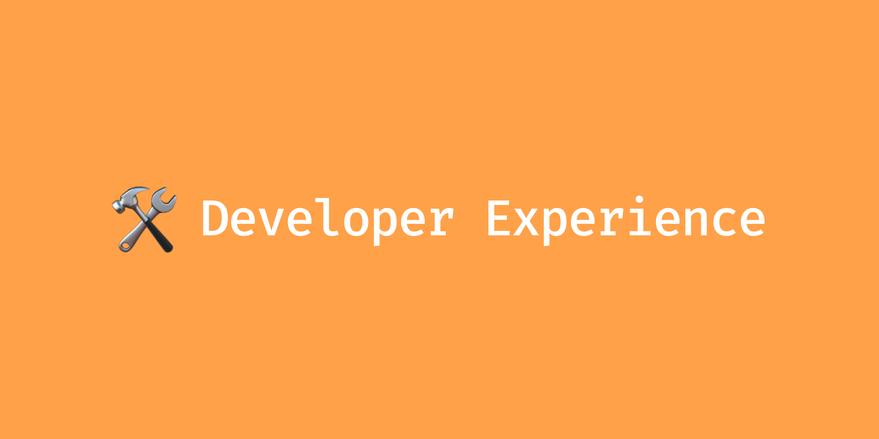 The frontend tooling guide to improve Developer Experience The frontend tooling guide to improve Developer Experience