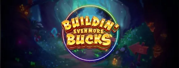 Buildin Even More Bucks