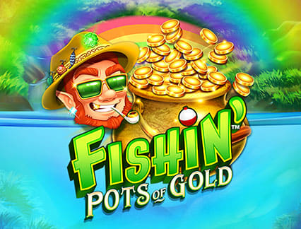 Fishin Pots Of Gold