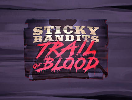 Sticky Bandits Trail Of Blood
