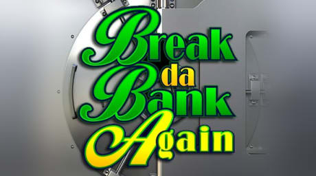Break Da Bank Again