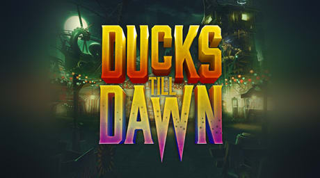 Ducks Till Dawn