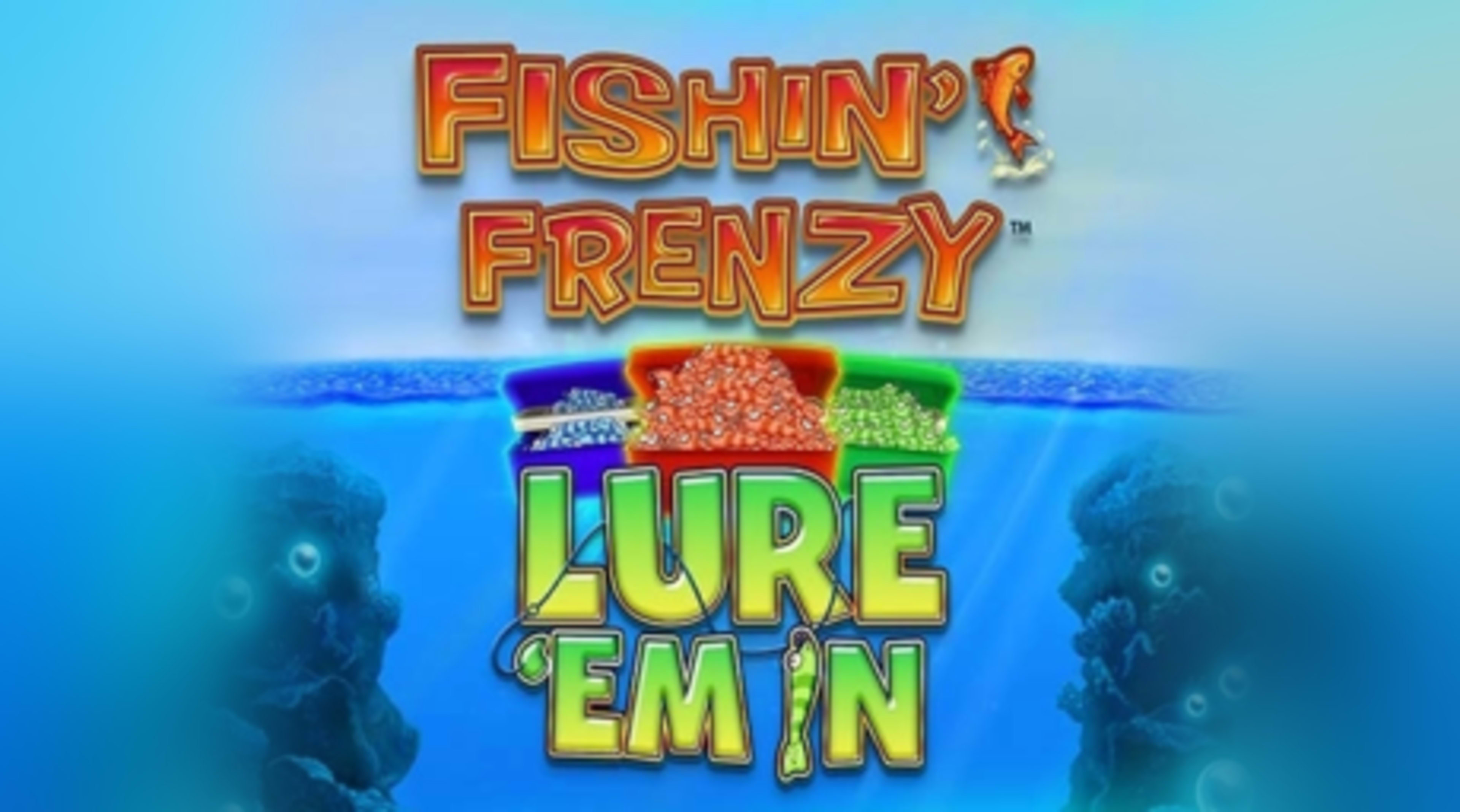 Fishin' Frenzy Lure 'Em In