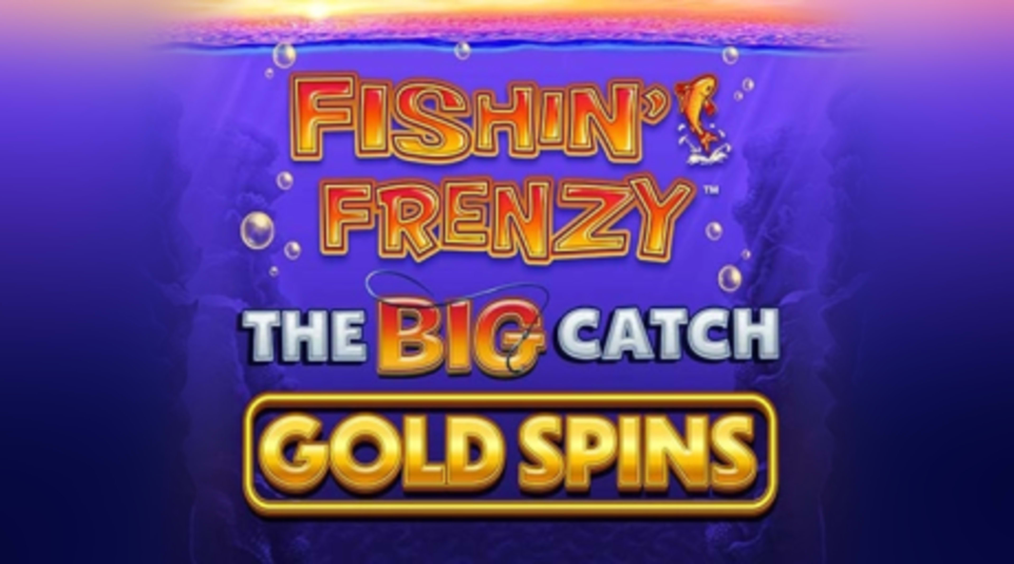 Fishin' Frenzy The Big Catch Gold Spins