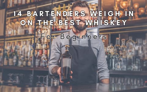Bartenders Recommend These Whiskeys for New Drinkers