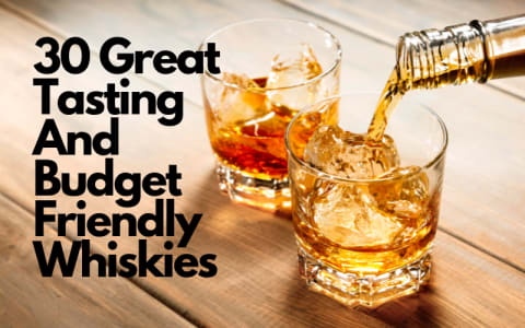 30 Affordable Whiskies Full of Flavor