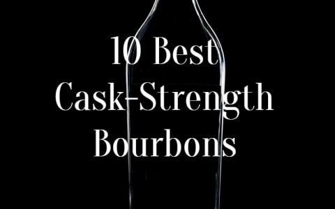 10 Accessible Cask-Strength Bourbons