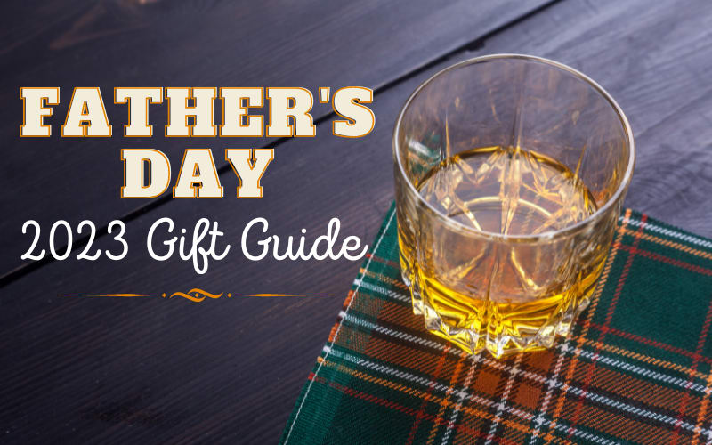 The 2023 Fathers Day Whisky Gift Guide For Every Type Of Father
