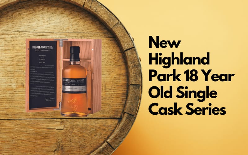 Highland Park Introduces 18YearOld London Edition in its Single Cask Series