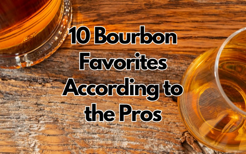10 Bourbon Favorites According to the Pros