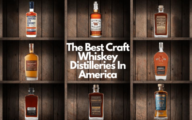 The Best Craft Whiskey Distilleries In America - Have You Even Heard Of These?