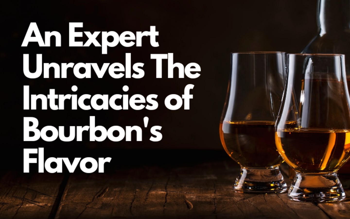 An Expert Unravels The Intricacies of Bourbons Flavor