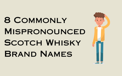 8 Commonly Mispronounced Scotch Whisky Brand Names