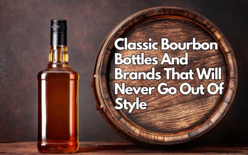 10 Classic Bourbon Bottles And Brands That Will Never Go Out Of Style