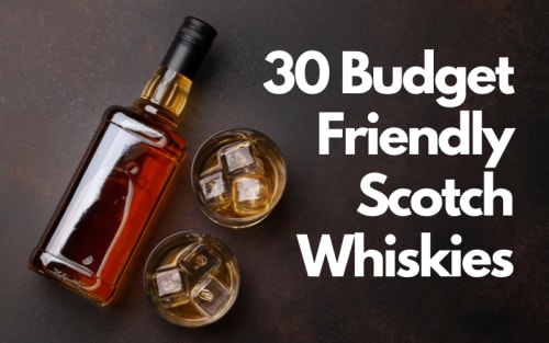 30 Budget Friendly Scotch Whiskies