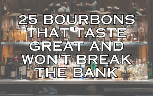 25 Bourbons That Taste Great And Won't Break The Bank