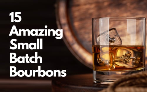 15 Amazing Small Batch Bourbons