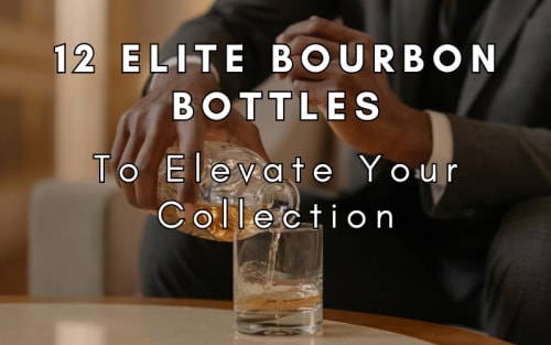 12 Elite Bourbon Bottles to Elevate Your Collection