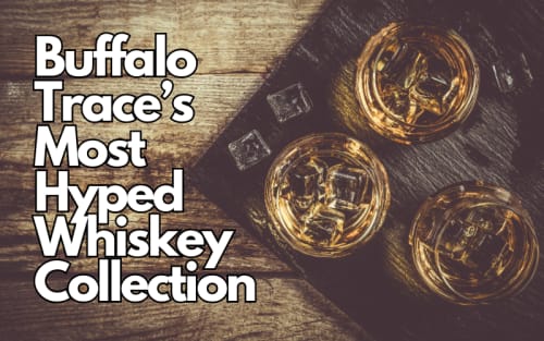 Buffalo Trace’s Most Hyped Whiskey Collection