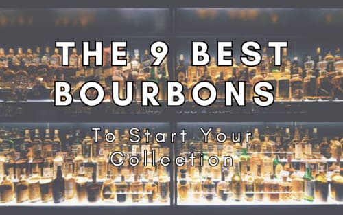 The 9 Best Bourbons to Start Your Collection