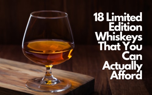 18 Limited Edition Whiskeys That You Can Actually Afford