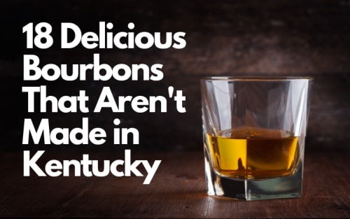 18 Delicious Bourbons That Aren't Made in Kentucky