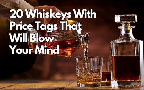 20 Whiskeys With Shocking Price Tags