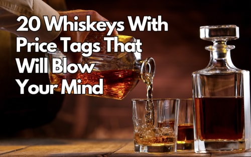 20 Whiskeys With Price Tags That Will Blow Your Mind