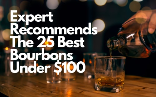 Expert Recommends The 25 Best Bourbons Under $100