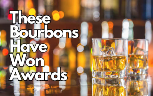These Bourbons Have Won Awards