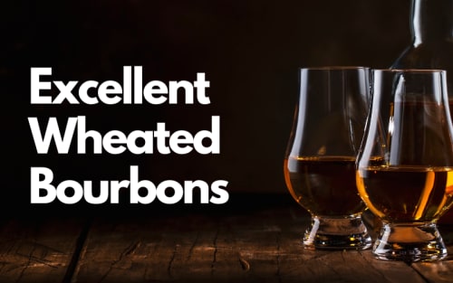 Wheated Bourbons That Can Take Down A Pappy Van Winkle