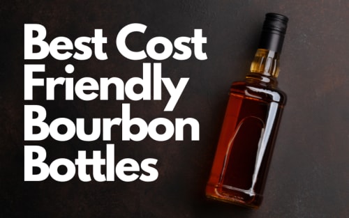 Best Cost Friendly Bourbon Bottles